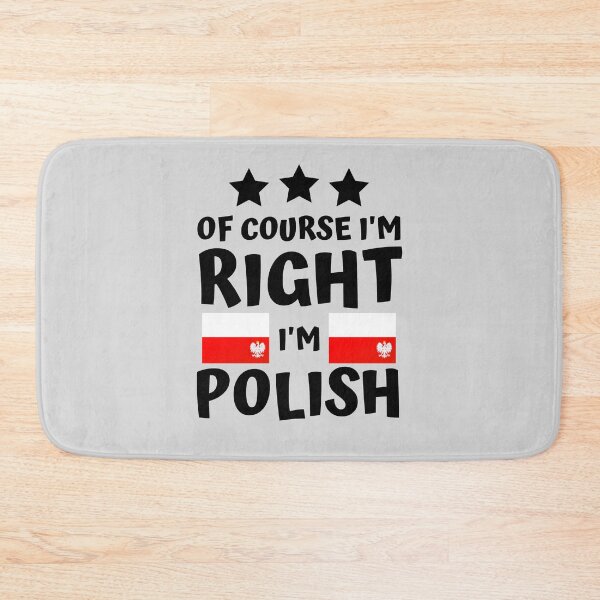 Item preview, Of Course I'm Right I'm Polish | Country Pride designed and sold by thecooltable.
