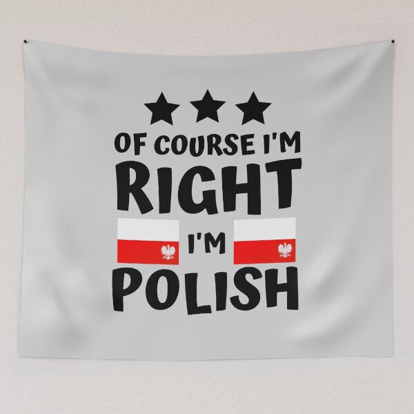 Item preview, Of Course I'm Right I'm Polish | Country Pride designed and sold by thecooltable.