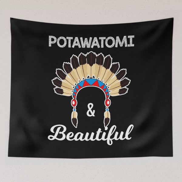 Item preview, Potawatomi And Beautiful Native American Indian Pride graphic designed and sold by jakehughes2015.