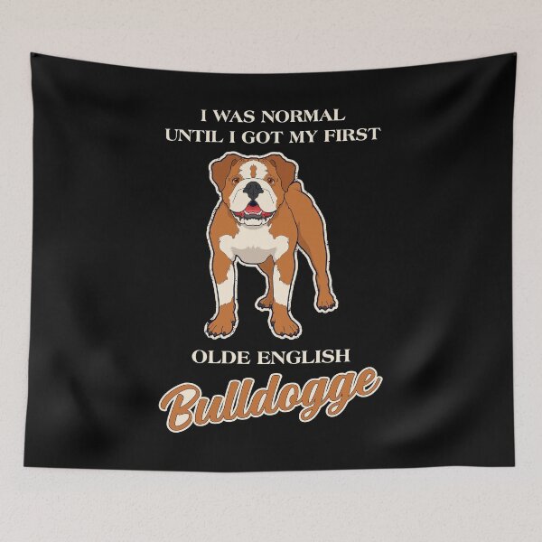 Item preview, Olde English Bulldogge I Was Normal Pet Bulldog print designed and sold by jakehughes2015.