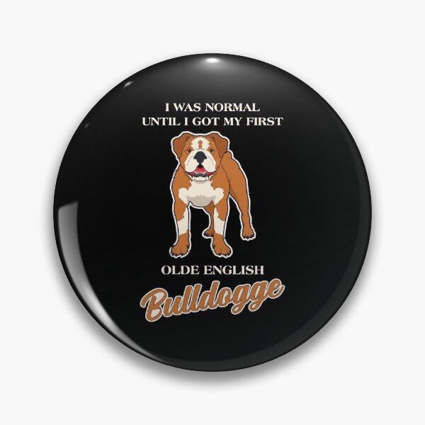 Item preview, Olde English Bulldogge I Was Normal Pet Bulldog print designed and sold by jakehughes2015.