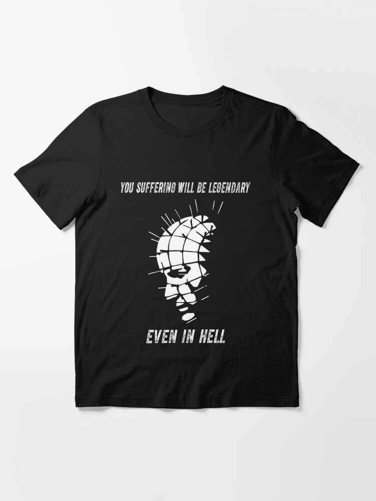 You Suffering Will Be Legendary Even In Hell | Essential T-Shirt