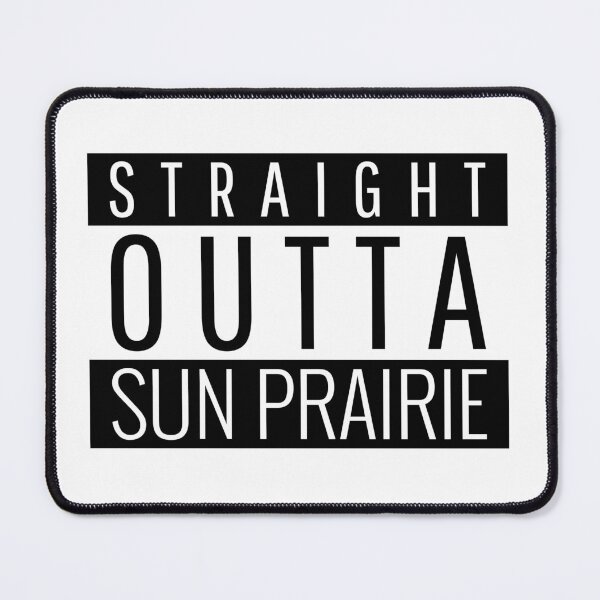 Item preview, Straight Outta Sun Prairie Wisconsin designed and sold by Teelogic.