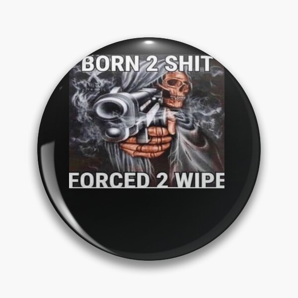 Item preview, Born to shit, Forced to wipe designed and sold by KrystinaPollich.
