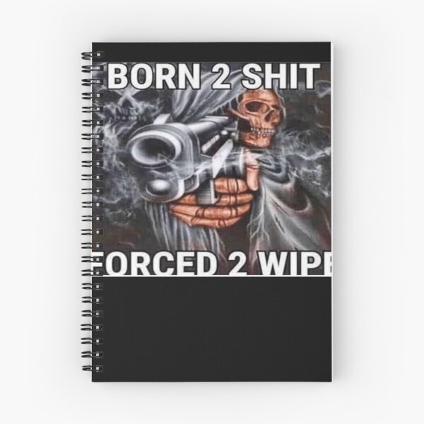 Item preview, Born to shit, Forced to wipe designed and sold by KrystinaPollich.