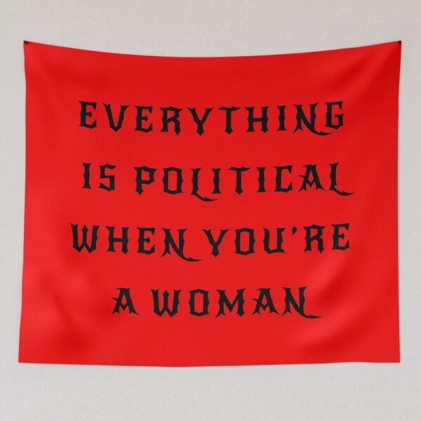 Item preview, Everything Is Political When You're A Woman designed and sold by radfem-designs.