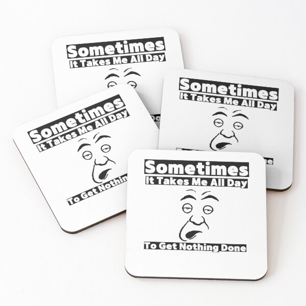 Item preview, Sometimes It Takes Me All Day To Get Nothing Done Funny designed and sold by PiDesignn.