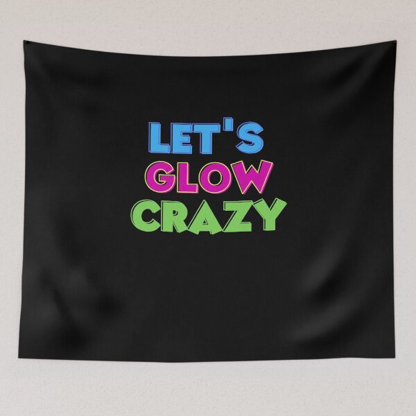 Item preview, let's glow crazy shirt designed and sold by SukanyaShop.