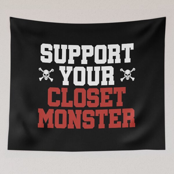 Item preview, SUPPORT YOUR CLOSET MONSTER designed and sold by AlexRinzler.