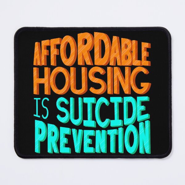 Item preview, Affordable Housing is Suicide Prevention designed and sold by crestrada.