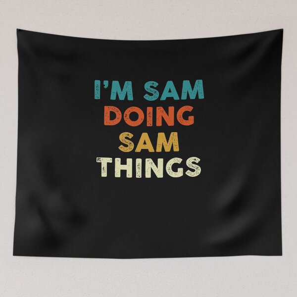 Item preview, I'm Sam Doing Sam Things Funny Gift Idea designed and sold by nguyenchimina.