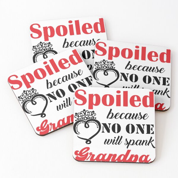 Item preview, I'm spoiled because no one will spank grandpa designed and sold by hasanmasud.