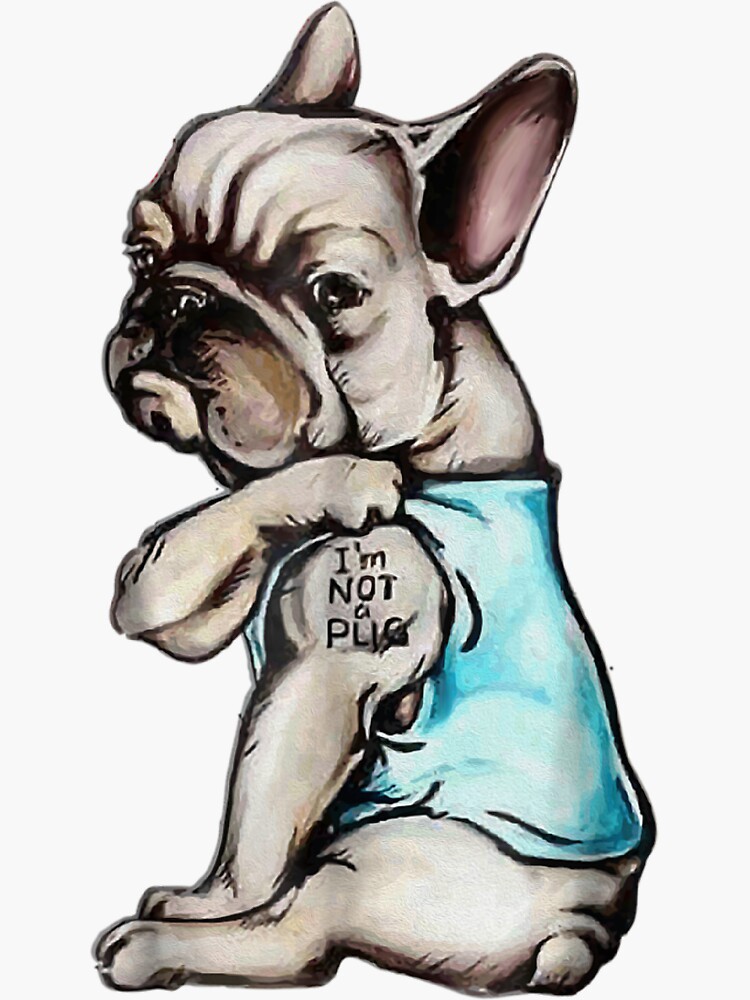 I'm Frenchie Not A Pug I'm Frenchie Not A Pug