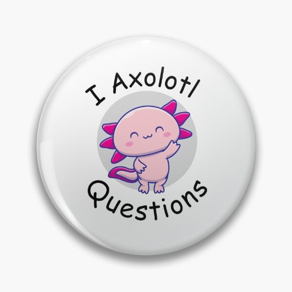 Item preview, i axolotl questions                  designed and sold by MyArtYourWorld.