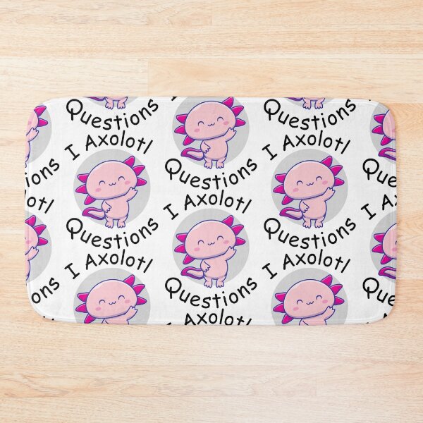 Item preview, i axolotl questions                  designed and sold by MyArtYourWorld.
