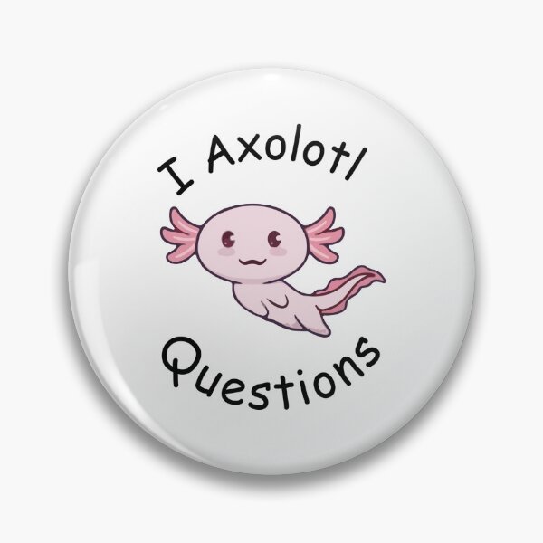 Item preview, i axolotl questions               designed and sold by MyArtYourWorld.