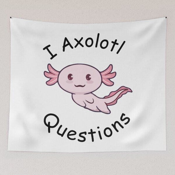 Item preview, i axolotl questions               designed and sold by MyArtYourWorld.
