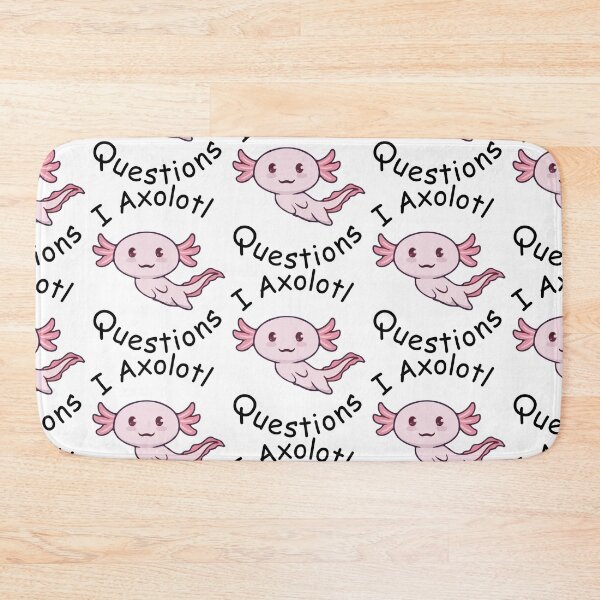 Item preview, i axolotl questions               designed and sold by MyArtYourWorld.
