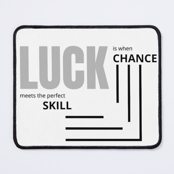 Item preview, Luck is when CHANCE meets the perfect SKILL. designed and sold by Tiredmenphilo.