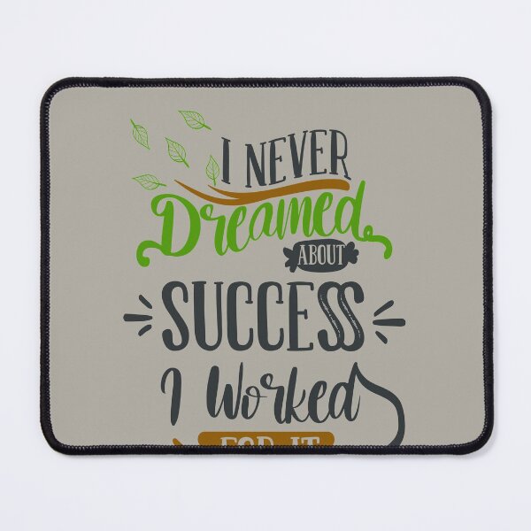 Item preview, I Never Dreamed About Success I Worked For It designed and sold by FOX1999-Design.