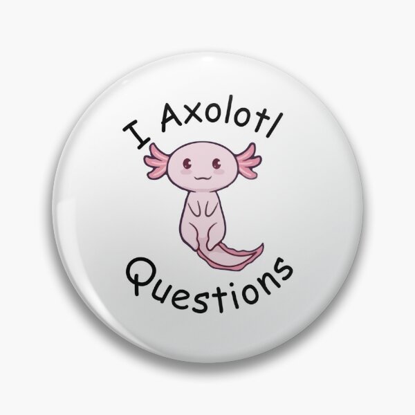 Item preview, i axolotl questions     designed and sold by MyArtYourWorld.