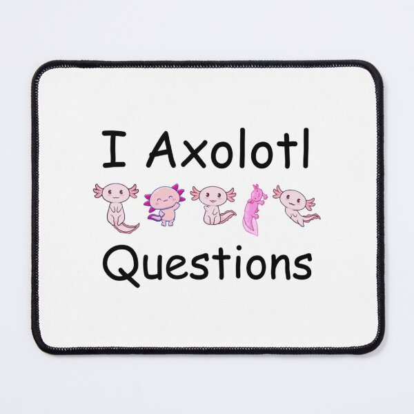 Item preview, i axolotl questions designed and sold by MyArtYourWorld.