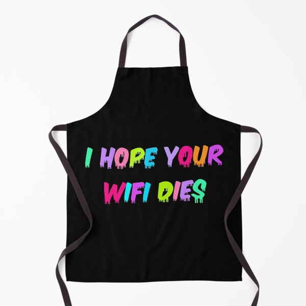 Item preview, I Hope Your WiFi Dies designed and sold by Erie-Cole.