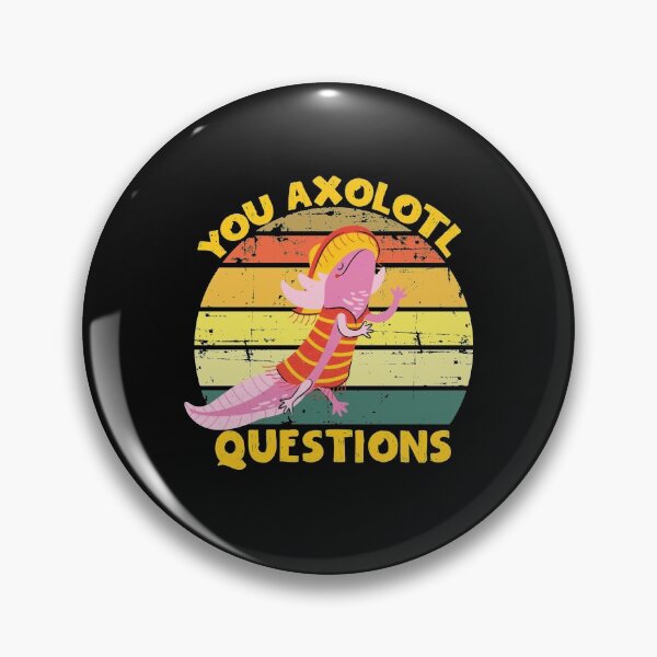 Item preview, You Axolotl Questions  designed and sold by MyArtYourWorld.