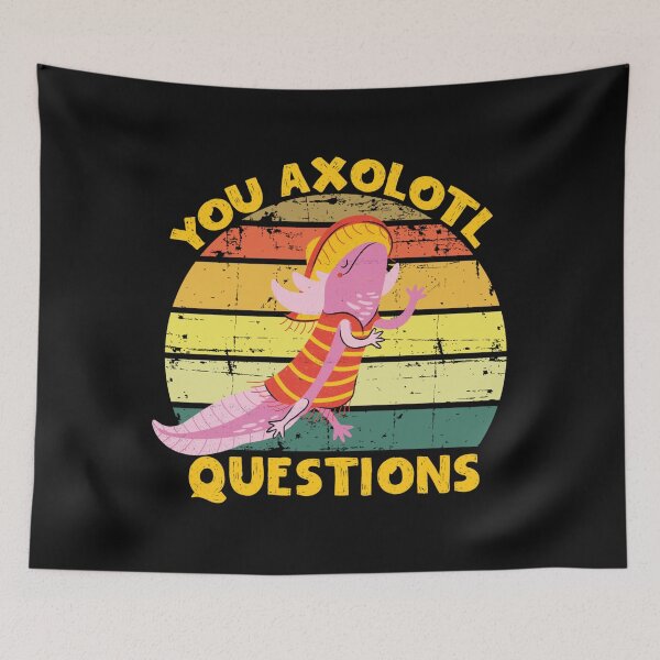 Item preview, You Axolotl Questions  designed and sold by MyArtYourWorld.