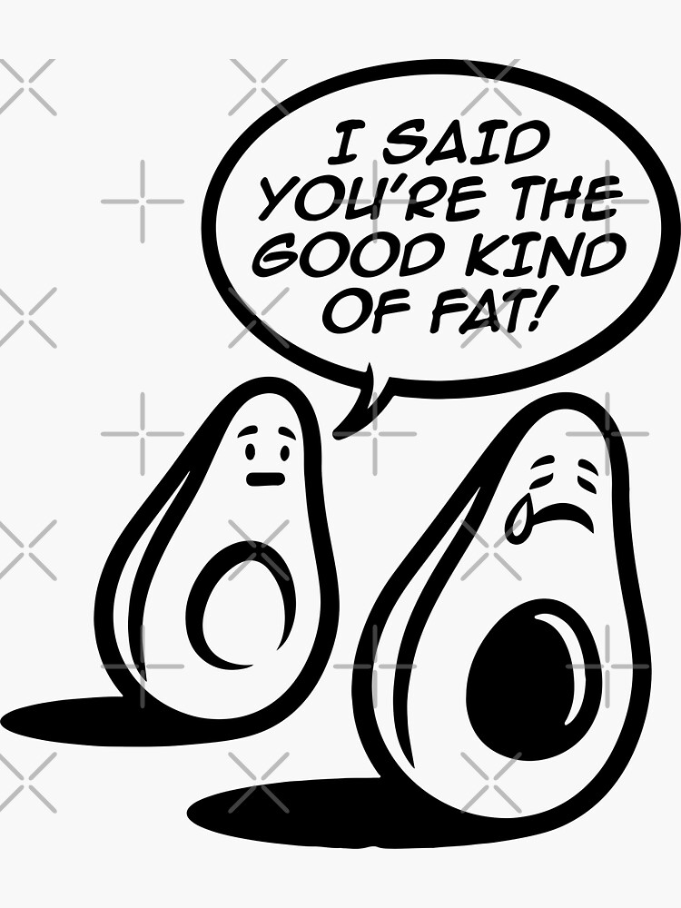 Avocado Cartooni Said Youre The Good Kind Of Fat Funny Avocado Sticker For Sale By