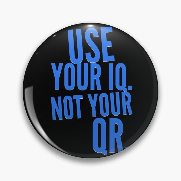 Item preview,  USE YOUR IQ NOT YOUR QR designed and sold by GraffitiBomberZ.