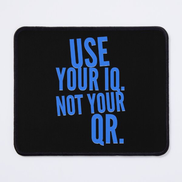 Item preview, USE YOUR IQ NOT YOUR QR designed and sold by GraffitiBomberZ.