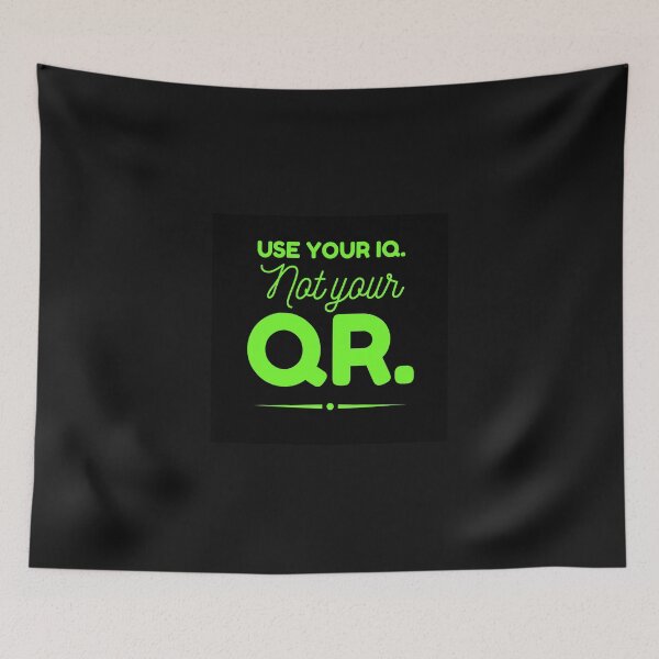 Item preview, USE YOUR IQ NOT YOUR QR designed and sold by GraffitiBomberZ.
