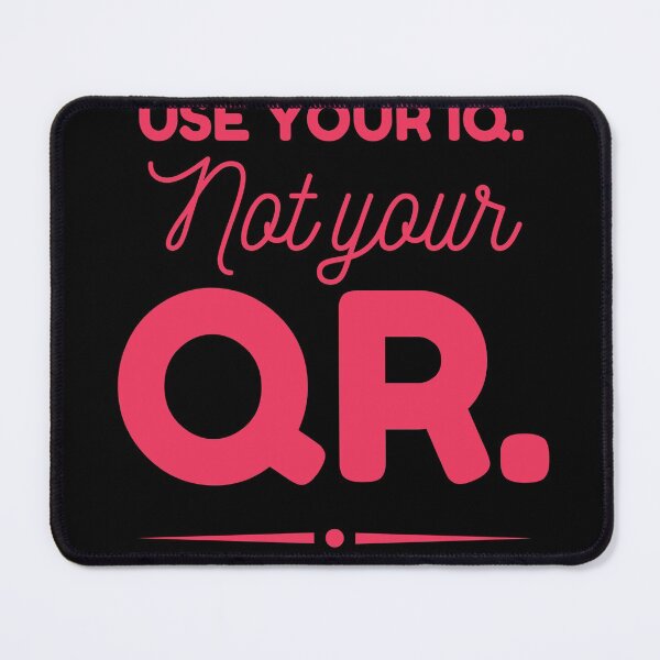 Item preview, USE YOUR IQ NOT YOUR QR designed and sold by GraffitiBomberZ.