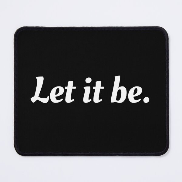 Item preview, Let it be. | come from away quotes designed and sold by TarunPrints.