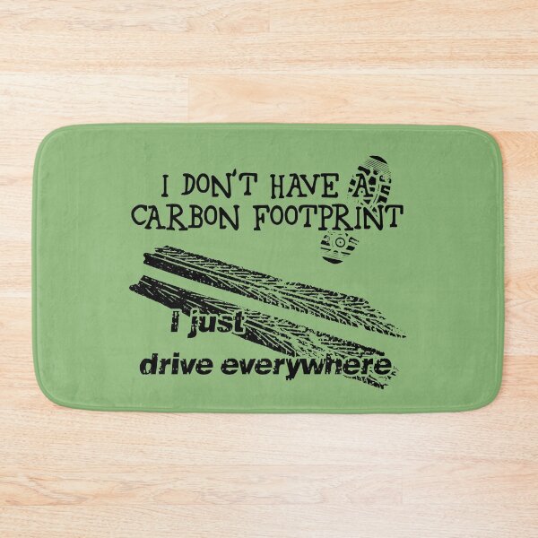 Item preview, I don't have a carbon footprint, I drive everywhere (black) funny designed and sold by SolidEarthArt.