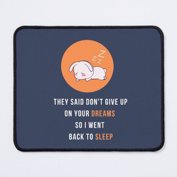 Item preview, They Said Don't Give Up on Your Dreams So I Went Back to Sleep designed and sold by Vimbuy.