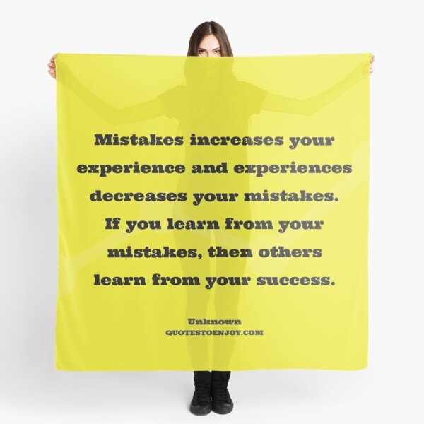 Mistakes increases your experience and experiences... - Author Unknown Scarf