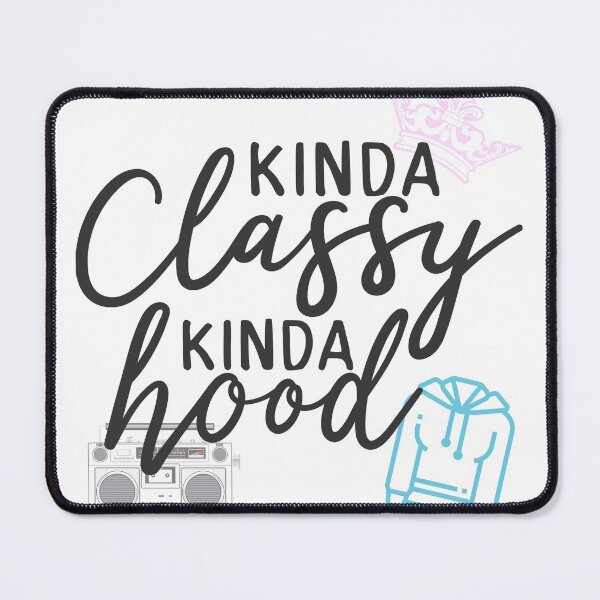 Item preview, Kinda Classy Kinda Hood designed and sold by defiant-rhino.