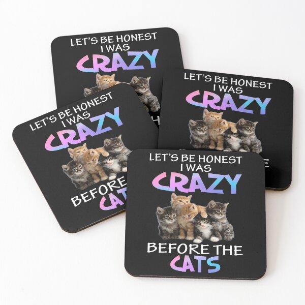 Item preview, Let's Be Honest I Was Crazy Before The Cats designed and sold by ShaverJr3000.