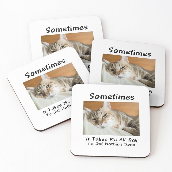 Item preview, Sometimes It Takes Me All Day To Get Nothing Done designed and sold by PiDesignn.