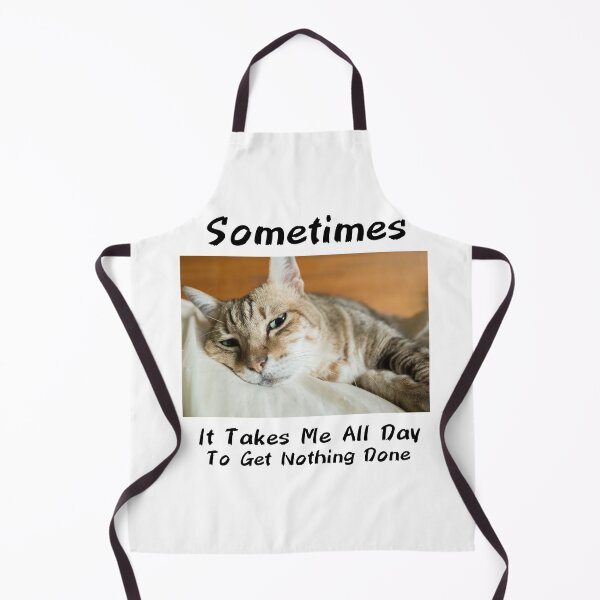 Item preview, Sometimes It Takes Me All Day To Get Nothing Done designed and sold by PiDesignn.