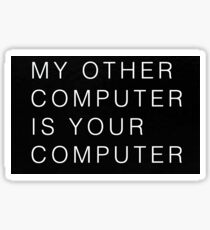 my other computer is your computer Sticker