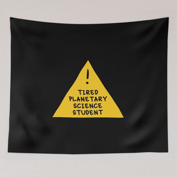 Item preview, ⚠ Tired Planetary Science Student ⚠ designed and sold by orlumbuspirate.