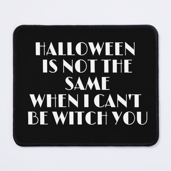 Item preview, Halloween is not the same when I can't be witch you designed and sold by DemonicGloom.