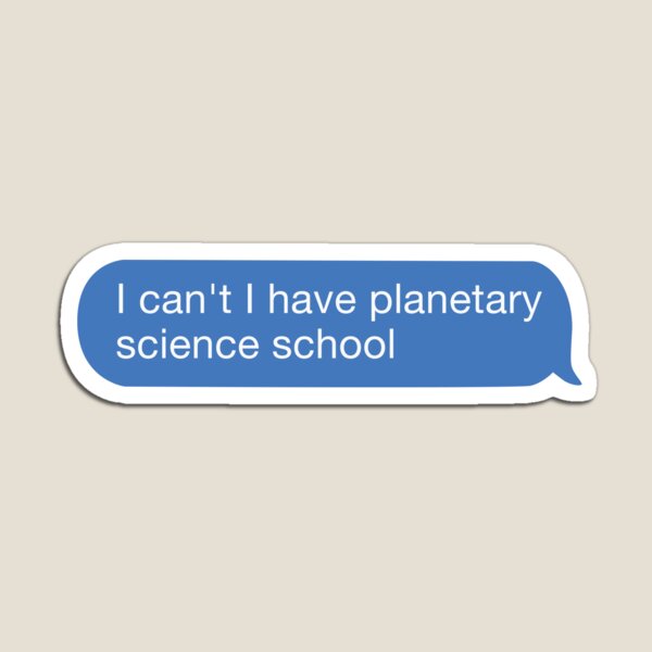 Item preview, I cant I have planetary science school designed and sold by orlumbuspirate.