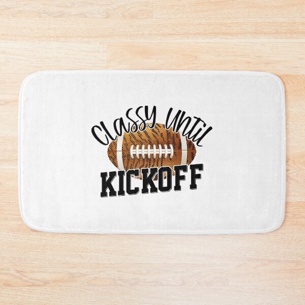 Item preview, Classy Until Kickoff Funny Football designed and sold by YAHIA-14.