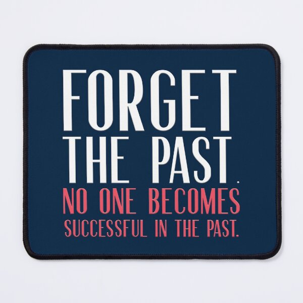 Item preview, Forget the past. No one becomes successful in the past. designed and sold by squishyrainbow.
