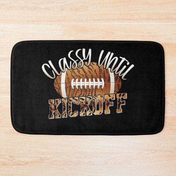 Item preview, Classy Until Kickoff Funny  Football designed and sold by YAHIA-14.