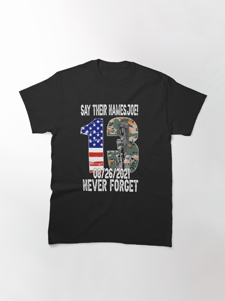 Alternate view of Say Their Names Joe Names Of Fallen Soldiers 13 Heroes Classic T-Shirt